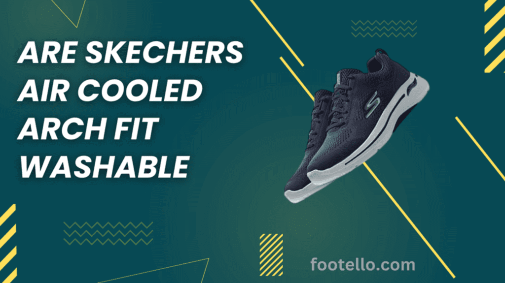 Are Skechers Air Cooled Arch Fit Washable