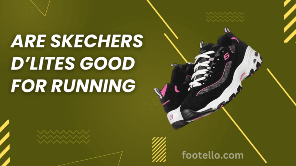 Are Skechers D’Lites Good for Running