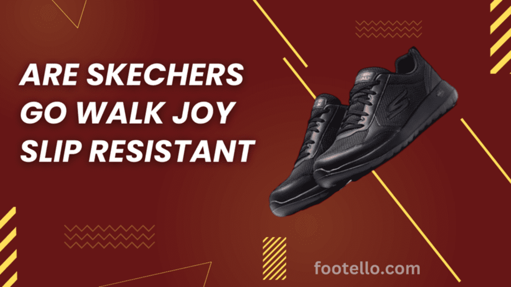 Are Skechers Go Walk Joy Shoes Slip Resistant