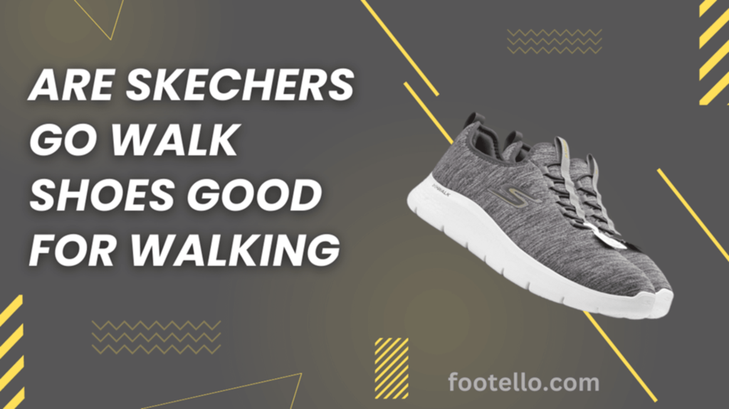 Are Skechers Go Walk Shoes Good for Walking