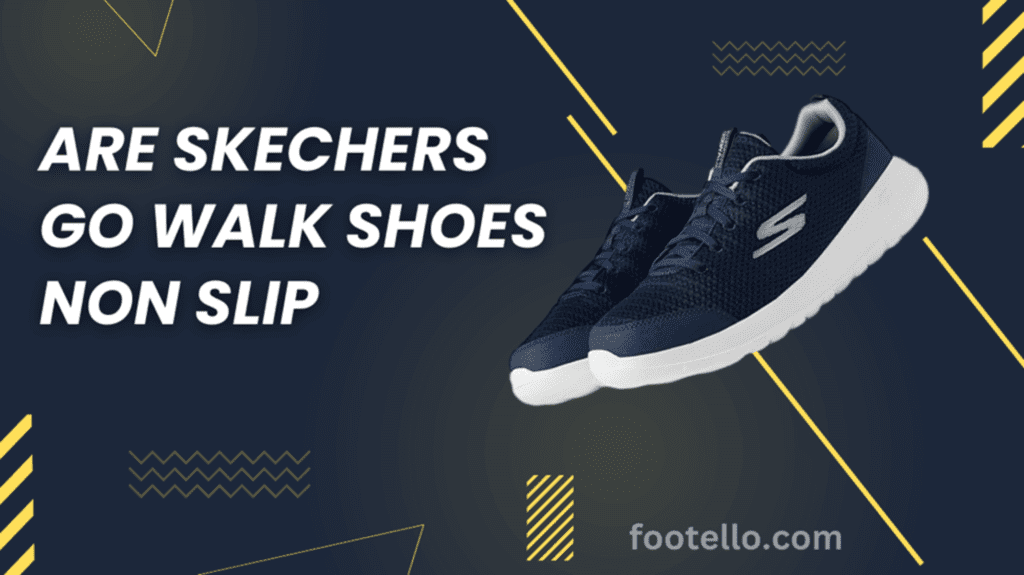 Are Skechers Go Walk Shoes Non Slip