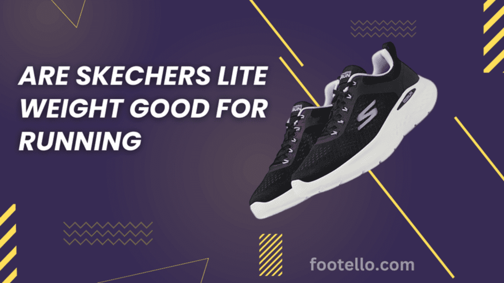 Are Skechers Lite Weight Good for Running