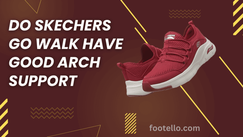 Do Skechers Go Walk Have Good Arch Support
